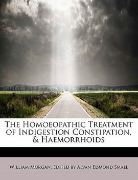 Paperback The Homoeopathic Treatment of Indigestion Constipation, & Haemorrhoids Book