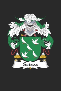 Paperback Seixas: Seixas Coat of Arms and Family Crest Notebook Journal (6 x 9 - 100 pages) Book