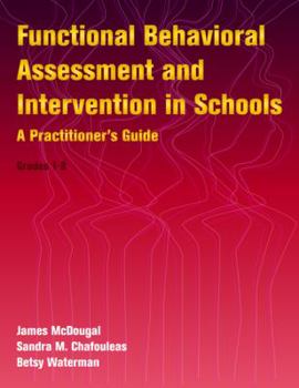 Hardcover Functional Behavioral Assessment and Intervention in Schools: A Practitioner's Guide--Grades 1-8 Book