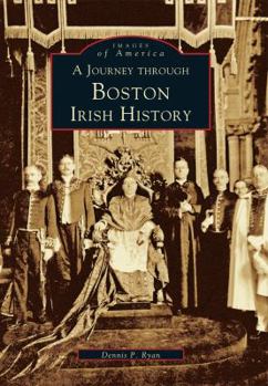 A Journey Through Boston Irish History - Book  of the Images of America: Massachusetts
