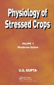 Hardcover Physiology of Stressed Crops, Vol. 5: Membrane System Book