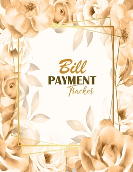 Paperback Bill Payment Tracker: Monthly Bill Payment Planner Organizer Journal Log Book Money Debt Planner Budgeting Keeper Planning Notebook Book