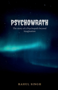 Paperback Psychowrath: The story of a Psychopath beyond Imagination Book