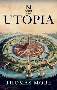 Utopia: Een klassieke verhandeling over samenleving, rechtvaardigheid en ideaalstaat (Dutch Edition)