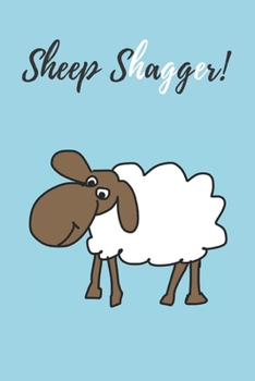Sheep Shagger! | Notebook: Wales gifts for welsh people and welsh lovers | Lined notebook/journal/diary/logbook/jotter