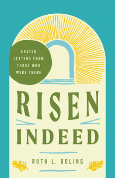 Paperback Risen Indeed: Easter Letters from Those Who Were There Book
