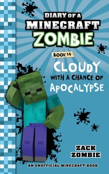 Diary of a Minecraft Zombie, Book 14: Cloudy with a Chance of Apocalypse - Book #14 of the Diary of a Minecraft Zombie