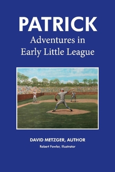 Paperback Patrick: Adventures in Early Little League: Volume 1 Book