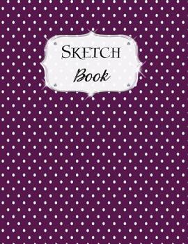 Paperback Sketch Book: Polka Dot Sketchbook Scetchpad for Drawing or Doodling Notebook Pad for Creative Artists Purple Book