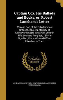 Captain Cox, His Ballads and Books, Or, Robert Laneham's Letter