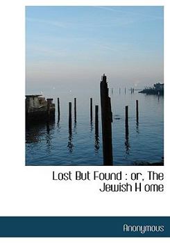 Hardcover Lost But Found: Or, the Jewish H Ome Book