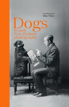 Hardcover Dogs in Early New Zealand Photographs Book