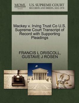 Paperback Mackey V. Irving Trust Co U.S. Supreme Court Transcript of Record with Supporting Pleadings Book