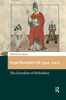 Hardcover Pope Benedict XII (1334-1342): The Guardian of Orthodoxy Book