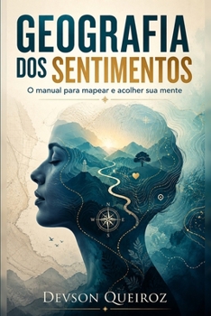 Paperback GEOGRAFIA DOS SENTIMENTOS: O manual para mapear e acolher sua mente (Portuguese Edition) [Portuguese] Book