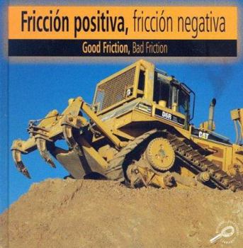 Unknown Binding Friccion Positiva, Friccion Negativa / Good Friction, Bad Friction (Construction Forces Discovery Library (Bilingual Edition)) Book