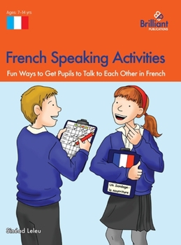 Hardcover French Speaking Activities: Fun Ways to Get Pupils to Talk to Each Other in French Book
