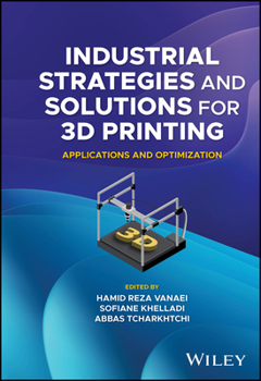 Hardcover Industrial Strategies and Solutions for 3D Printing: Applications and Optimization Book