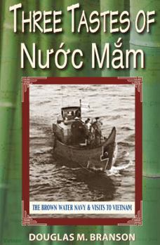 Paperback Three Tastes of Nuoc Mam: The Brown Water Navy & Visits to Vietnam Book