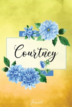 Courtney Journal: Blue Dahlia Flowers Personalized Name Journal/Notebook/Diary - Lined 6 x 9-inch size with 120 pages