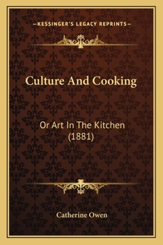 Paperback Culture and Cooking: Or Art in the Kitchen (1881) or Art in the Kitchen (1881) Book