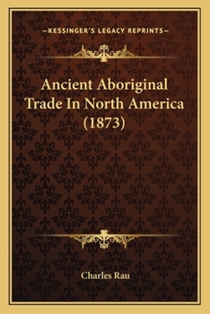 Paperback Ancient Aboriginal Trade In North America (1873) Book