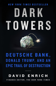Hardcover Dark Towers: Deutsche Bank, Donald Trump, and an Epic Trail of Destruction Book