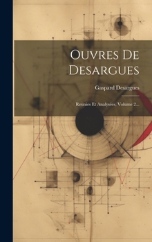 Hardcover Ouvres De Desargues: Reunies Et Analysées, Volume 2... [French] Book