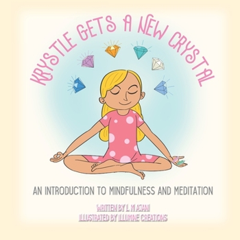 Paperback Krystle Gets a New Crystal: An Introduction to Mindfulness and Meditation Book