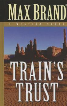 Hardcover Train's Trust: A Western Story (Thorndike Press large print western) [Large Print] Book