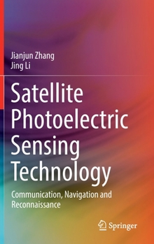 Hardcover Satellite Photoelectric Sensing Technology: Communication, Navigation and Reconnaissance Book