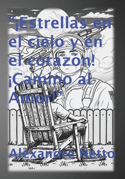 ¡Estrellas en el cielo y en el corazón! ¡Camino al amor! (Spanish Edition)