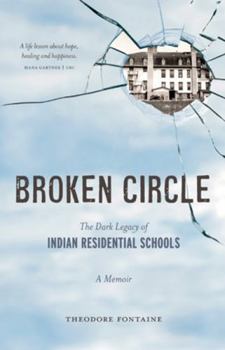 Broken Circle: The Dark Legacy of Indian Residential Schools: A Memoir