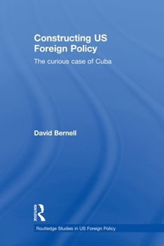 Paperback Constructing US Foreign Policy: The Curious Case of Cuba Book