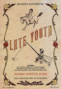 Late Youth: An Anthology Celebrating the Joys of being over Fifty: Enjoying Life Over 50