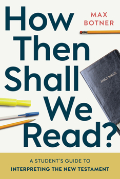 Paperback How Then Shall We Read?: A Student's Guide to Interpreting the New Testament Book