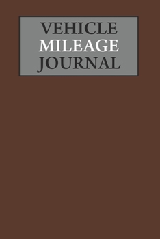 Paperback Vehicle Mileage Journal: Auto Mileage Log Book Tracking Journal (Brown) Book