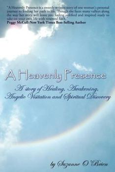 Paperback A Heavenly Presence: A Story of Healing, Awakening, Angelic Visitation and Spiritual Discovery Book