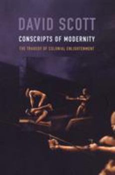 Paperback Conscripts of Modernity: The Tragedy of Colonial Enlightenment Book