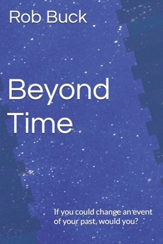 Paperback Beyond Time: If you could change an event of your past, would you? Book