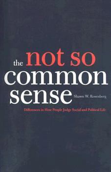 Paperback The Not So Common Sense: Differences in How People Judge Social and Political Life Book