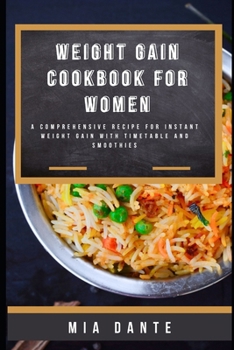 Paperback Weight Gain Cookbook for Women: A Comprehensive recipe for instant weight gain with timetable and smoothies Book