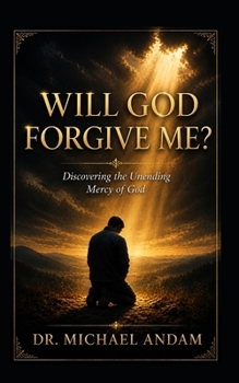 Paperback Will God Forgive Me? Discovering the Unending Mercy of God Book