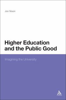 Hardcover Higher Education and the Public Good: Imagining the University Book