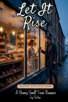 Let It Rise: A Steamy Small Town Romance (Hartley Cove)