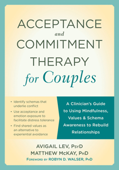 Paperback Acceptance and Commitment Therapy for Couples: A Clinician's Guide to Using Mindfulness, Values, and Schema Awareness to Rebuild Relationships Book