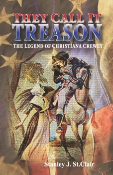 Paperback They Call It Treason: The Legend of Christiana Crewey Book