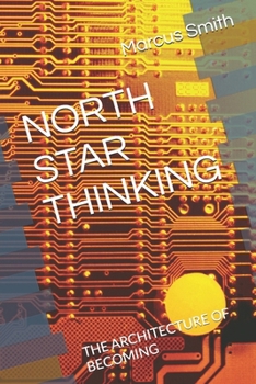 Paperback NORTH STAR THINKING: THE ARCHITECTURE OF BECOMING Book