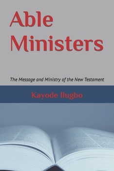 Paperback Able Ministers: The Message and Ministry of the New Testament Book