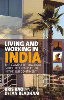 Paperback Living and Working in India: The Complete Practical Guide to Expatriate Life in the Sub Continent Book